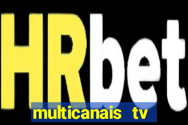 multicanais tv online ao vivo